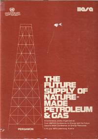 The Future Supply Of Nature-made Petroleum And Gas: Technical Reports