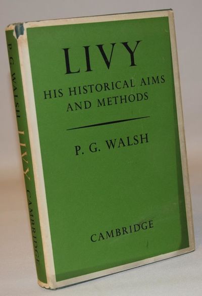 Livy - His Historical Aims and Methods.