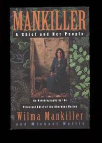 MANKILLER.  A Chief and Her People. by Mankiller, Wilma and Michael Wallis - 1993.