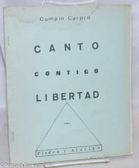 Canto contigo libertad de Carpio, Campio [pseudonym of Campio PÃ©rez PÃ©rez], editor - 1971