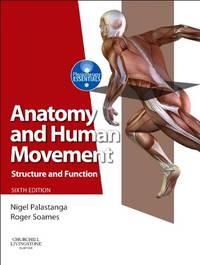 Anatomy and Human Movement: Structure and Function: Structure and Function (Physiotherapy...