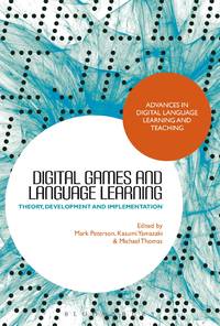 Digital Games and Language Learning: Theory, Development and Implementation