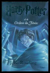 HARRY POTTER E A ORDEM DA FENIX - Harry Potter and the Order of the Phoenix by Rowling, J. K. (translated by Lia Wyler) - 2003