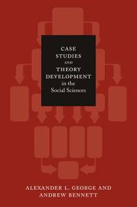 Case Studies and Theory Development in the Social Sciences (Belfer Center Studies in...
