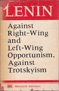 Against Right-wing and Left-wing Opportunism, Against Trotskyism by V.I. Lenin - 1979