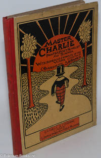 cover of Master Charlie - Painter, poet, novelist, and teacher - With numerous examples of his work collected by C. Harrison and S.H. Hamer