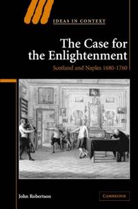 The Case for the Enlightenment: Scotland and Naples 1680 1760