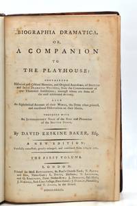 Biographia Dramatica, or, A Companion to the Playhouse: containing historical and critical memoirs, and original anecdotes of British and Irish dramatic writers from the commencement of our theatrical exhibitions; amongst whom are some of the most celebrated actors. Also an alphabetical account of their works, the dates when printed, and occasional observations on their merits. Together with an introductory view of the rise and progress of the British Stage [edited by Isaac Reed]