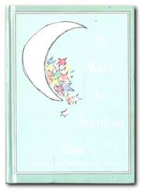 image of To Walk In Stardust A Selection of Writings for Those Who Dream