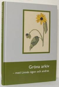 Gröna arkiv. Med Linnés ögon och andras.