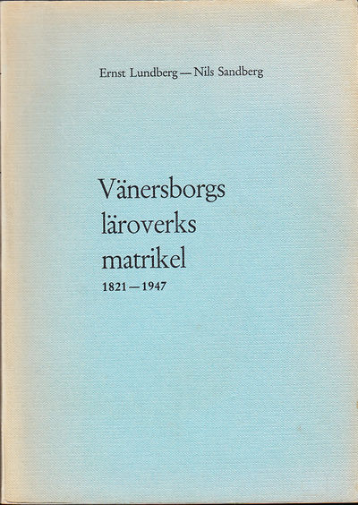 Vänersborg läroverks matrikel 1821-1947. [Utg. av…