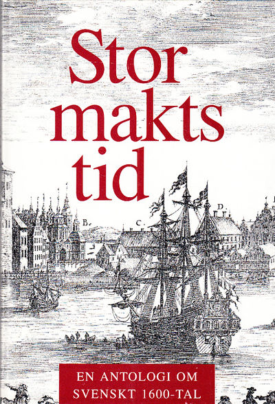 Stormaktstid. En antologi om svenskt 1600-tal.…