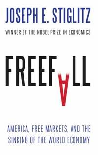 Freefall : America Free Markets and the Sinking of the World Economy