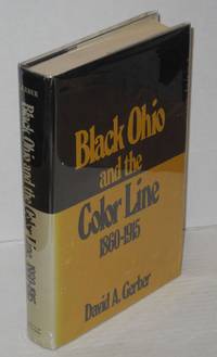 Black Ohio and the color line, 1860-1915 by Gerber, David A - 1976