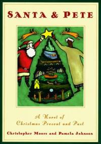 Santa and Pete : A Novel of Christmas Present and Past by Pamela Johnson; Christopher Paul Moore - 1998