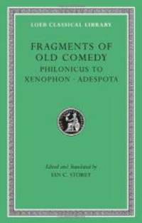 Fragments of Old Comedy, Volume III: Philonicus to Xenophon. Adespota (Loeb Classical Library)