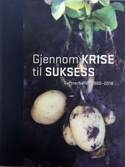 Gjennom krise til suksess. Gartnerhallen 1980-2018