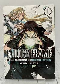 Failure Frame: I Became the Strongest and Annihilated Everything With Low-Level Spells (Manga)...