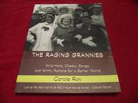 image of The Raging Grannies: Wild Hats, Cheeky Songs, and Witty Actions for a Better World