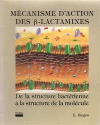 Mécanisme d'action des B-lactamines. de la structure bactéienne à la stucture de la… by Bingen E - from crealivres (SKU: 110380)