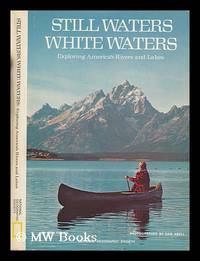 Still waters, white waters : exploring America's rivers and lakes / by Ron Fisher ; photographed by Sam Abell ; prepared by the Special Publications Division, National Geographic Society, Washington, D.C.