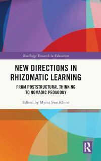 New Directions in Rhizomatic Learning: From Poststructural Thinking to Nomadic Pedagogy