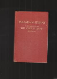 Psalms and Hymns of Cree Indians Of the Diocese of Saskatchewan, North  West America by Mackay, The Rev. J. A - 1983