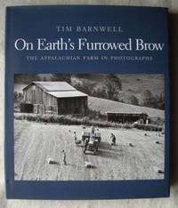 On Earth's Furrowed Brow: The Appalachian Farm in Photographs