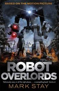 Robot Overlords: A thrilling teen survival adventure in a world invaded by robots