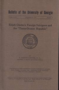 Elijah Clarke's Foreign Intrigues and the "Trans-Oconee Republic