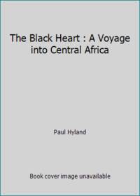 cover of The Black Heart : A Voyage into Central Africa