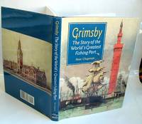 Grimsby : The Greatest Fishing Port in the World