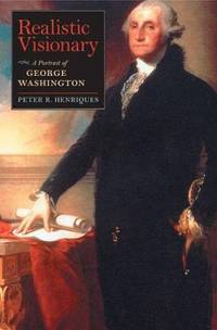 Realistic Visionary : A Portrait of George Washington