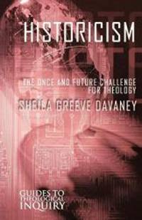 Historicism: The Once and Future Challenge for Theology (Guides to Theological Inquiry) by Sheila Greeve Davaney - 2006-01-09