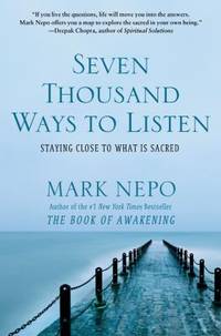 Seven Thousand Ways to Listen : Staying Close to What Is Sacred
