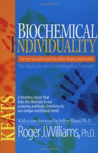 Biochemical Individuality: The Basis for the Genetotrophic Concept (NTC KEATS - HEALTH)