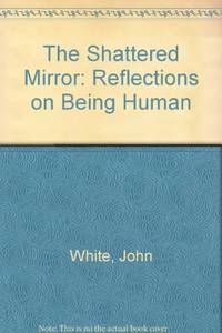 The Shattered Mirror: Reflections on Being Human