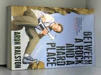 Between a Rock and a Hard Place by Aron Ralston - Paperback - 2005 - from AMMAREAL (SKU: A-706-924)