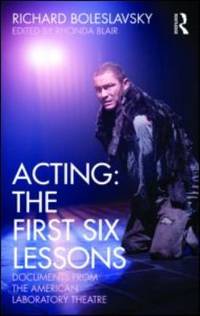 Acting: The First Six Lessons: Documents from the American Laboratory Theatre by Boleslavsky, Richard - 2010