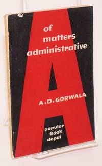 Of Matters Administrative by Gorwala, A.D - 1958