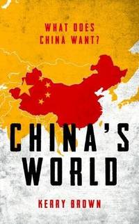 China's World: The Foreign Policy of the World's Newest Superpower
