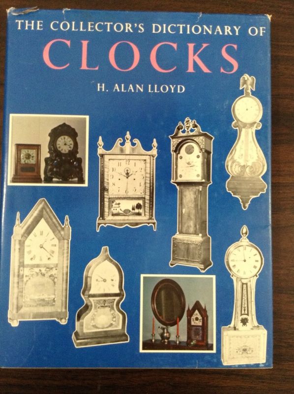 The Collector's Dictionary of Clocks. by H. Alan Lloyd Hardcover