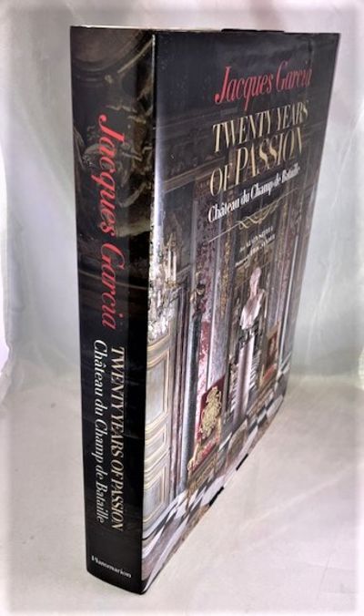 書 Twenty Years of Passion Jacques Garcia Jacques Garcia: Twenty Years of Passion: Chateau du Champ de
