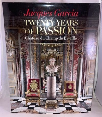 書 Twenty Years of Passion Jacques Garcia Jacques Garcia: Twenty Years of Passion: Chateau du Champ de