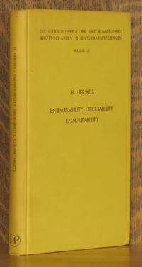 ENUMERABILITY, DECIDABILITY, COMPUTABILITY, AN INTRODUCTION TO THE THEORY OF RECURSIVE FUNCTIONS by translated by G. T. Herman Hans Hermes - Hardcover - 1965 - from Andre Strong Bookseller (SKU: 18940)