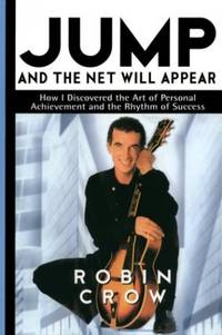 Jump and the Net Will Appear: How I Discovered the Art of Personal Achievement and the Rhythm of...