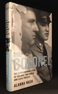 The Colonel; The Extraordinary Story of Colonel Tom Parker and Elvis Presley by Nash, Alanna (Biography of Tom Parker; Elvis Presley.)