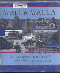 Walla Walla. A Town Built to Be a City 1900-1919