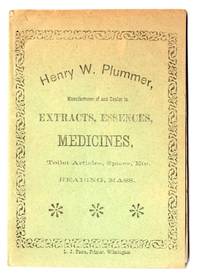 Trade Catalogue for Henry W. Plummer, Manufacturer of and Dealer in Extracts, Essences, Medicines, Toilet Articles, Spices, Etc.