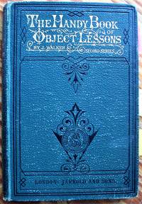 The Handy Book of Object Lessons. From a Teacher's Note Book